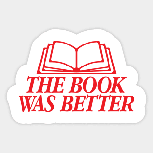 The Book Was Better Red Version Sticker